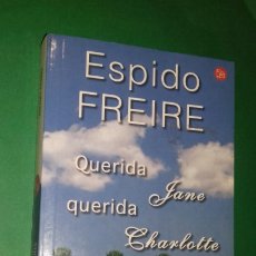 Libros de segunda mano: ESPIDO FREIRE: QUERIDA JANE QUERIDA CHARLOTTE. 2005. DEDICATORIA Y FIRMA DE LA AUTORA.. Lote 345104438