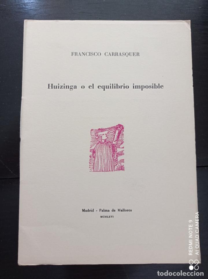 Libros de segunda mano: 1966 - FRANCISCO CARRASQUER. Huizinga o el equilibrio imposible - 50 EJEMPLARES, DEDICADO - Foto 1