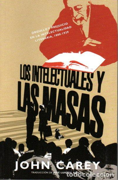 Libros de segunda mano: LOS INTELECTUALES Y LAS MASAS - JOHN CAREY - Foto 1