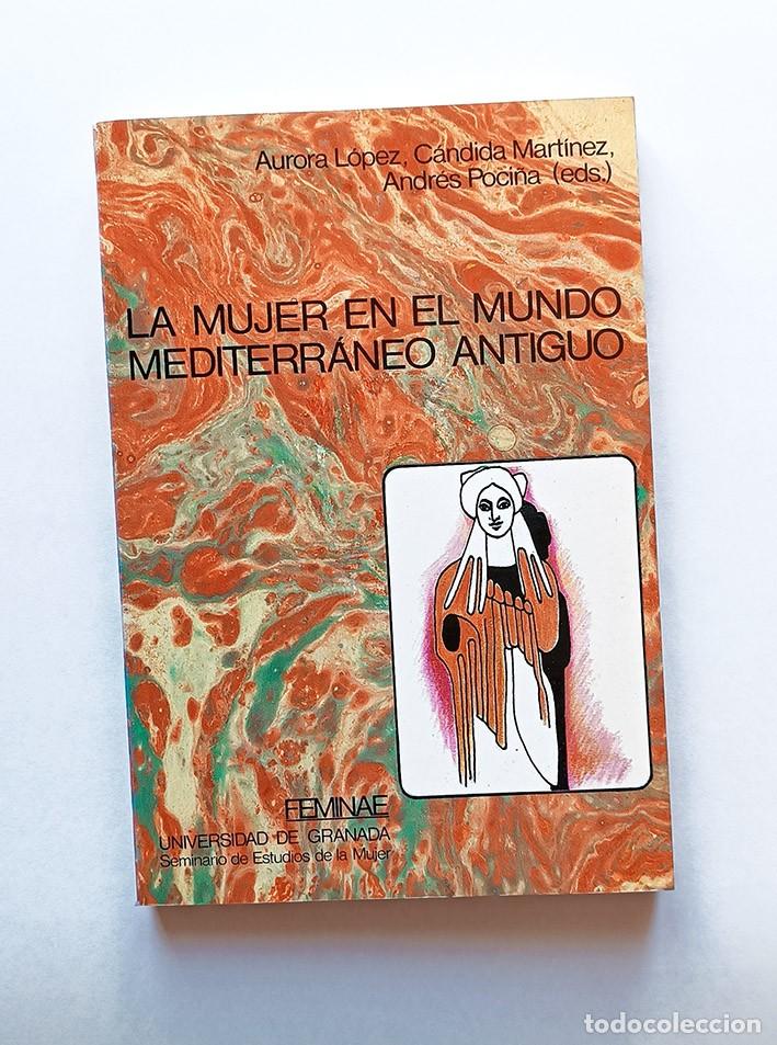 Libri di seconda mano: LA MUJER EN EL MUNDO MEDITERR&Aacute;NEO ANTIGUO - FEMINAE - AURORA L&Oacute;PEZ, C&Aacute;NDIDA MART&Iacute;NEZ, ANDR&Eacute;S POCI&Ntilde;A