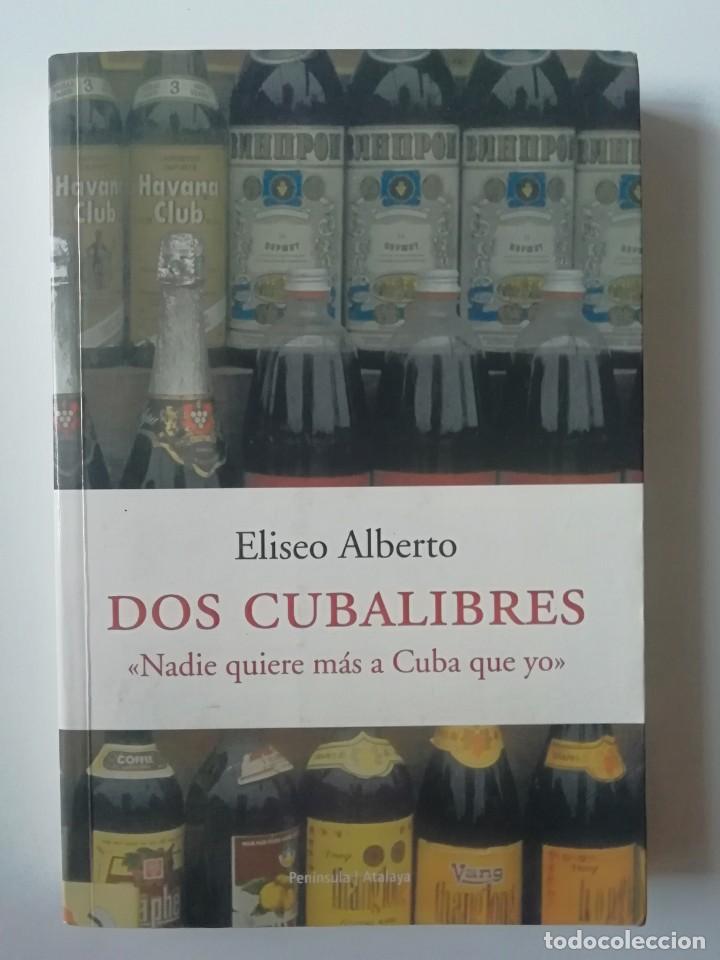 Libros de segunda mano: DOS CUBALIBRES - ELISEO ALBERTO - ED. PEN&Iacute;NSULA 2004 - Foto 1