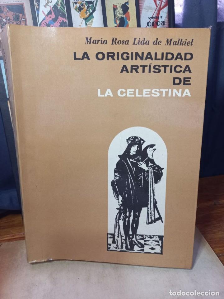 Libros de segunda mano: Mar&iacute;a Rosa Lida de Malkiel - La Originalidad Art&iacute;stica de la Celestina - 1970