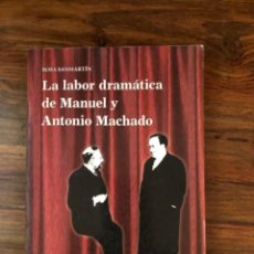 Libros de segunda mano: LA LABOR DRAMÁTICA DE MANUEL Y ANTONIO MACHADO. ROSA SANMARTÍN. EDICIONES MÁGINA.. Lote 359639060