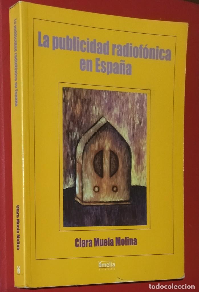 Second hand books: La Publicidad Radiof&oacute;nica en Espa&ntilde;a. Clara Muela Molina. 1&ordf; Edici&oacute;n 2001.