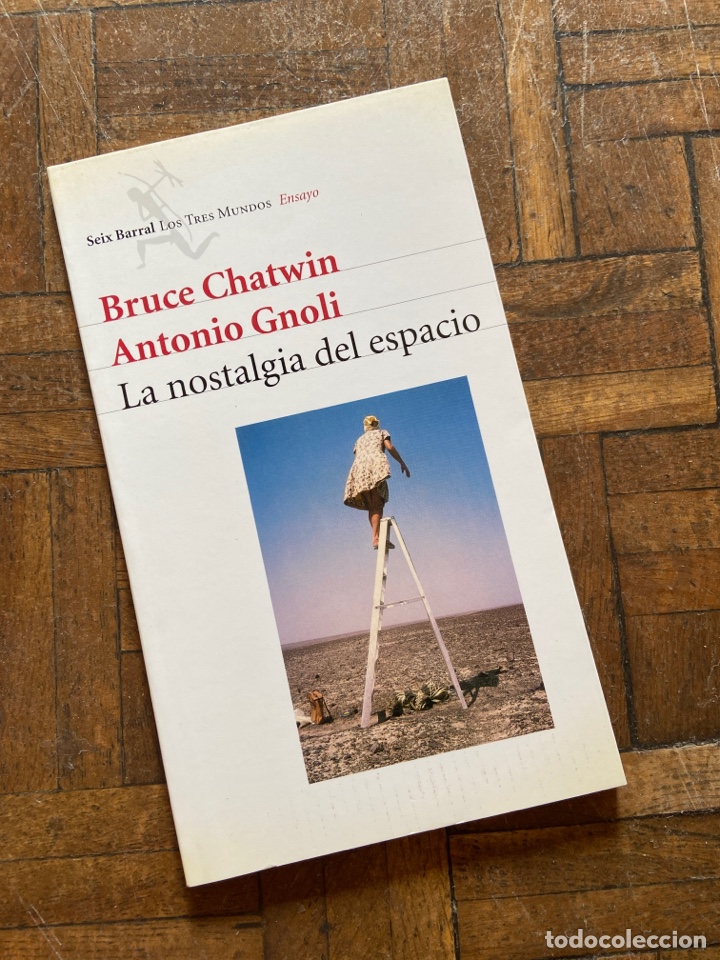 Libros de segunda mano: La nostalgia del espacio - B. Chatwin y A. Gnoli - Seix Barral (2002) - Foto 1