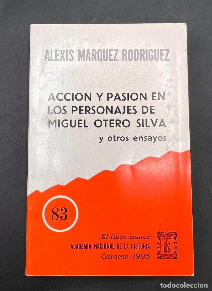 Gebrauchte B&uuml;cher: ACCION Y PASION EN LOS PERSONAJES DE MIGUEL OTERO SILVA Y OTROS ENSAYOS.ALEXIS MARQUEZ.CARACAS, 1985