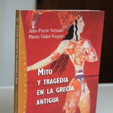 Libri di seconda mano: VERNANT Y VIDAL-NAQUET - MITO Y TRAGEDIA EN LA GRECIA ANTIGUA. VOLUMEN I - PAIDÓS. Lote 362963115
