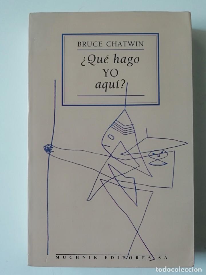 Libros de segunda mano: &iquest;QU&Eacute; HAGO YO AQU&Iacute;? - BRUCE CHATWIN - ED. MUCHNIK 1993 - Foto 1