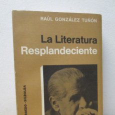 Libros de segunda mano: LA LITERATURA RESPLANDECIENTE. RAUL GONZALEZ TUÑON.EDITORIAL BOEDO SILBALBA VER FOTOGRAFIAS ADJUNTAS. Lote 363100750