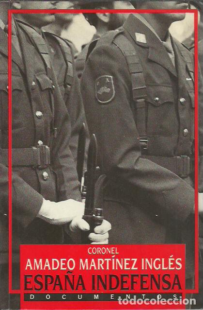 Libros de segunda mano: Coronel Amadeo Mart&iacute;nez Ingl&eacute;s-Espa&ntilde;a indefensa.Documentos.Ediciones B.1989. - Foto 1