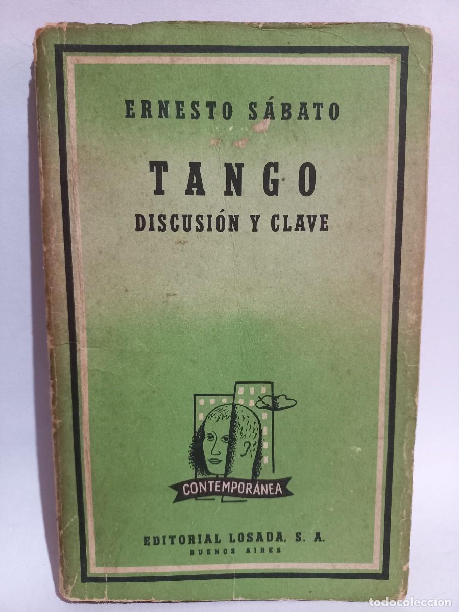 Libros de segunda mano: Ernesto S&aacute;bato - Tango discusi&oacute;n y Clave - LM - Primera edici&oacute;n - 1963