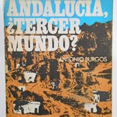 Libros de segunda mano: ANDALUCÍA ¿TERCER MUNDO?. ANTONIO BURGOS. Lote 364289176