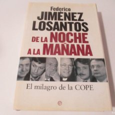 Libros de segunda mano: FEDERICO JIMÉNEZ LOSANTOS DE LA NOCHE LA MAÑANA EL MILAGRO DE LA COPE W14701. Lote 364296956