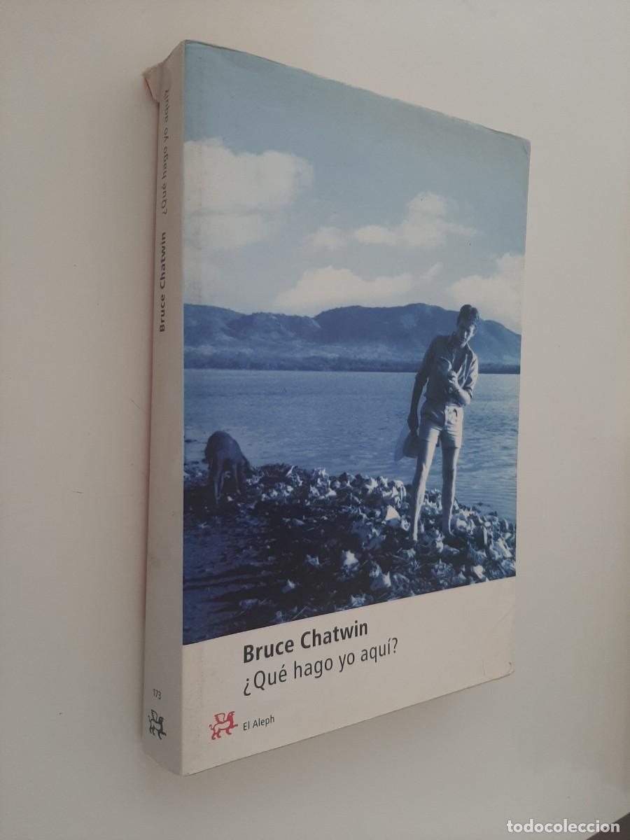 Libros de segunda mano: &iquest;QU&Eacute; HAGO YO AQU&Iacute;? BRUCE CHATWIN. EL ALEPH EDITORES. 2002 - Foto 3