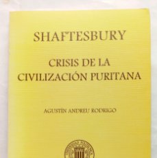 Libros de segunda mano: SHAFTESBURY. CRISIS DE LA CIVILIZACIÓN PURITANA. AGUSTÍN ANDREU RODRIGO.. Lote 366629446
