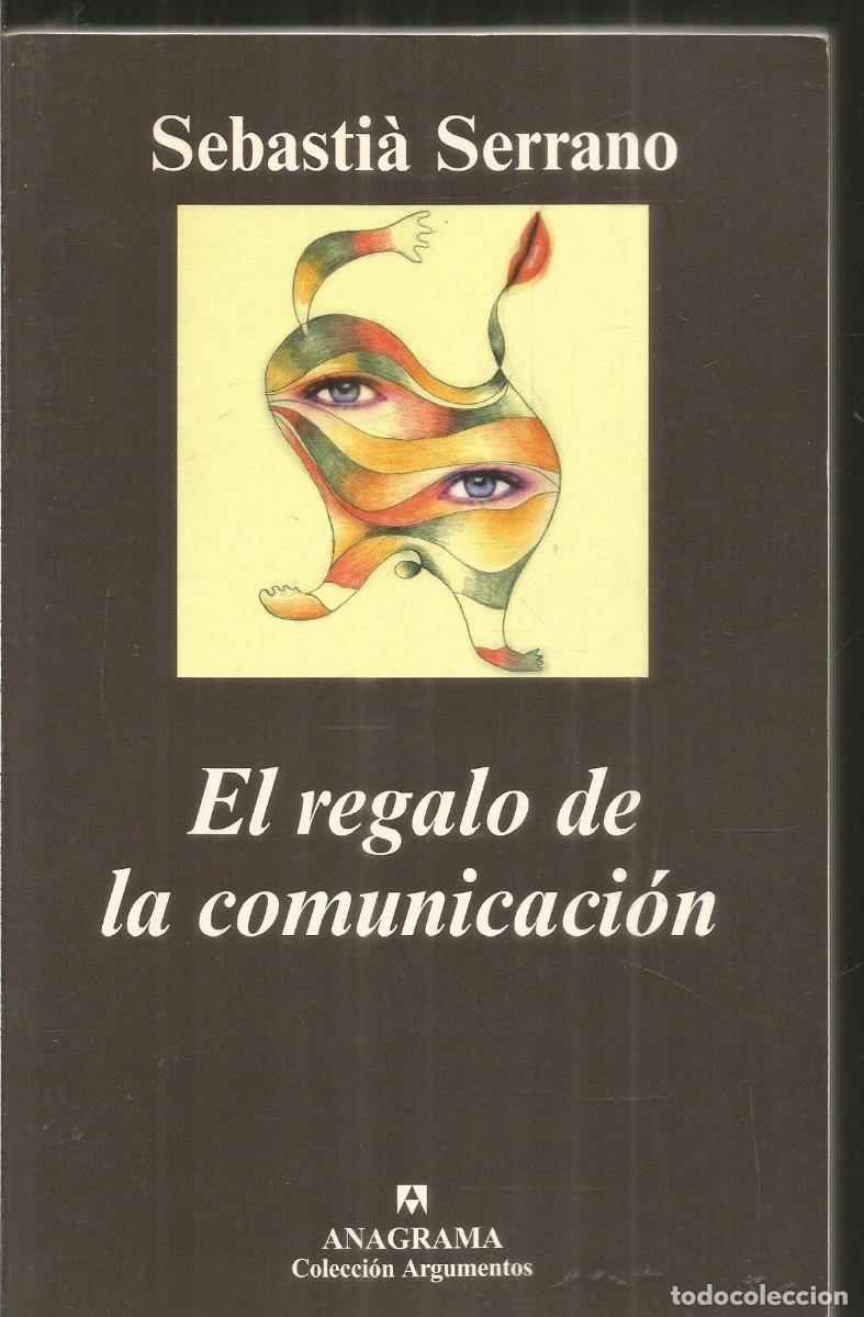 Libros de segunda mano: SEBASTIA SERRANO. EL REGALO DE LA COMUNICACION. ANAGRAMA - Foto 1