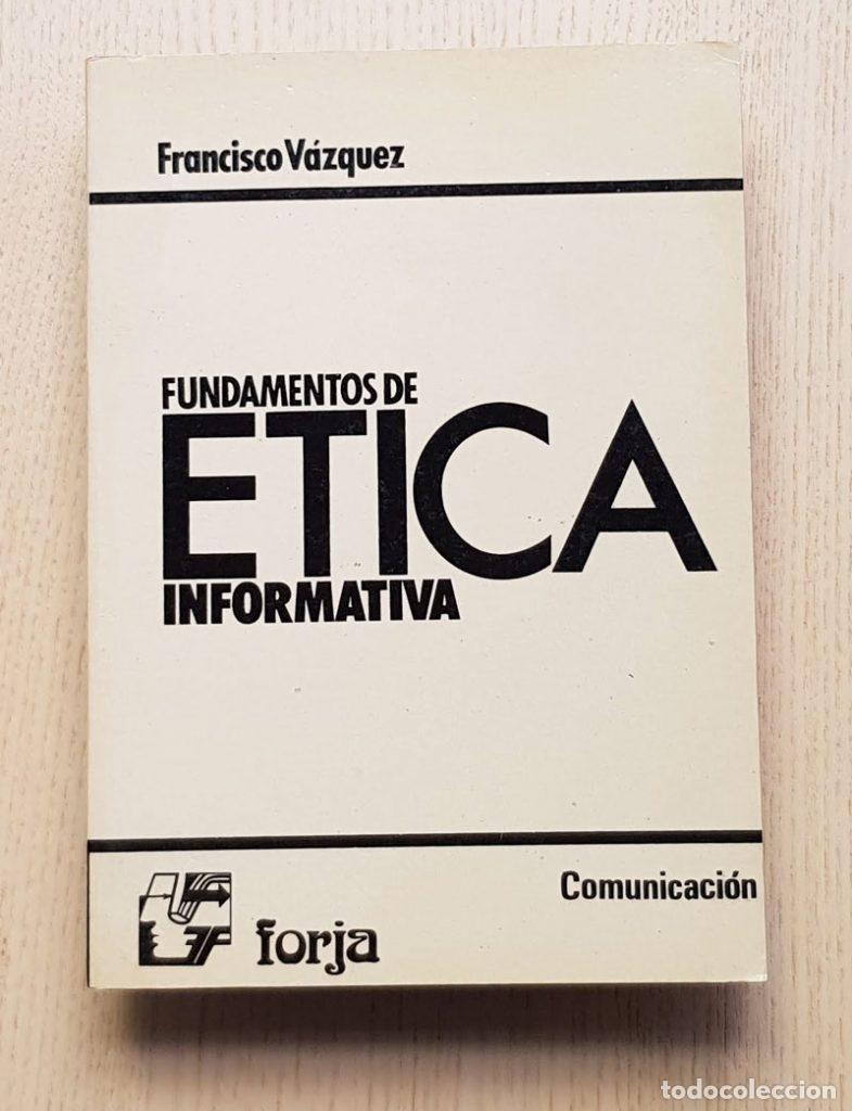 Libros de segunda mano: FUNDAMENTOS DE &Eacute;TICA INFORMATIVA - VAZQUEZ, Francisco - Foto 1