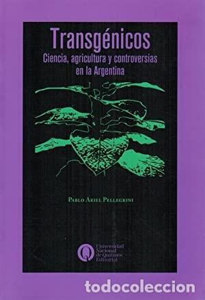 Gebrauchte B&uuml;cher: Transg&eacute;nicos. Ciencia, agricultura y controversias en la Argentina. Pablo Ariel Pellegrini