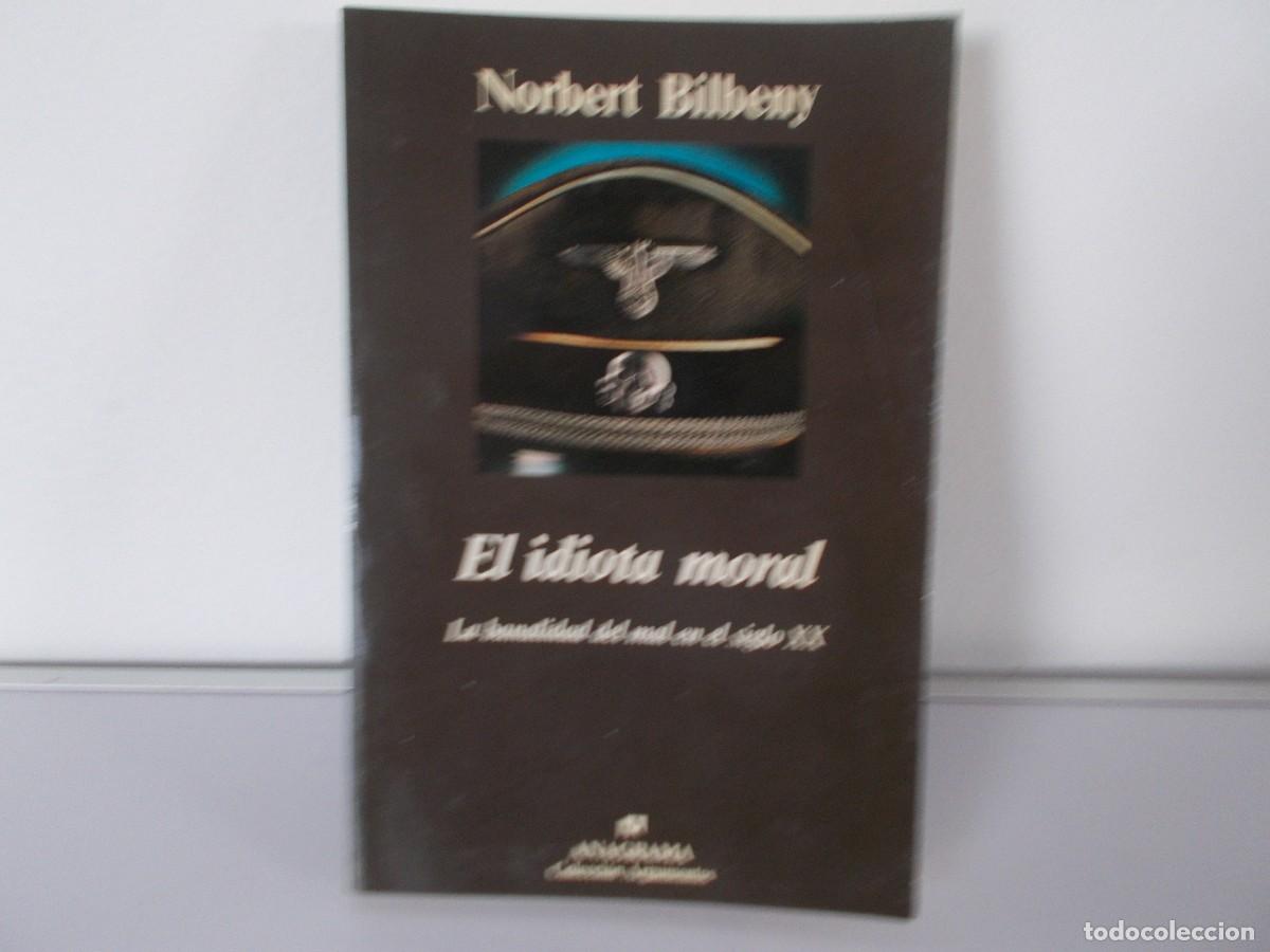 Libros de segunda mano: EL IDIOTA MORAL Norbert Bilbeny - Foto 1