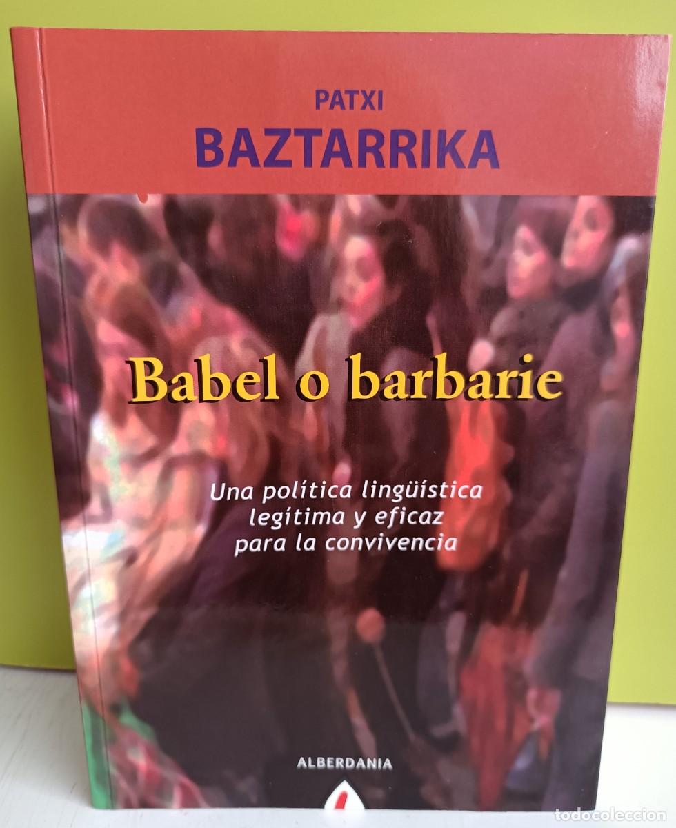 Livres d'occasion: BABEL O BARBARIE - Patxi Baztarrika