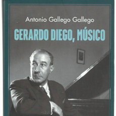 Libros de segunda mano: ANTONIO GALLEGO GALLEGO : GERARDO DIEGO, MÚSICO. (ED. RENACIMIENTO, COL. LOS CUATRO VIENTOS, 2021)
