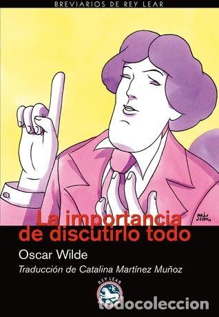 Libros de segunda mano: La importancia de discutirlo todo - Oscar Wilde. REY LEAR, 2010. - Foto 1
