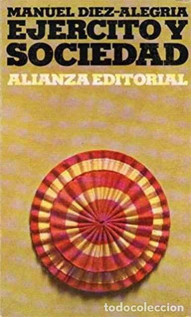 Libros de segunda mano: Ej&eacute;rcito y Sociedad - D&iacute;ez-Alegr&iacute;a, Manuel - Foto 1