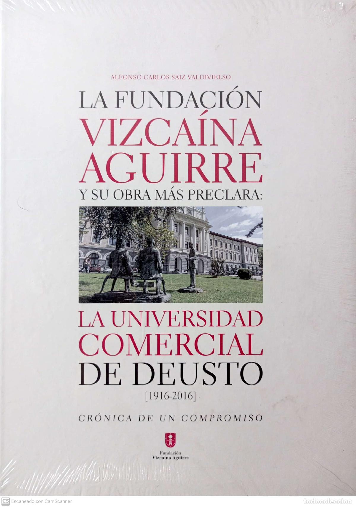 Second hand books: La fundaci&oacute;n Vizca&iacute;na Aguirre y su obra m&aacute;s preclara: La universidad comercial de Deusto (1916-2016)