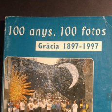 Libros de segunda mano: 100 ANYS, 100 FOTOS. GRÀCIA 1897-1997 (PRIMERA EDICIÓN). Lote 375892099