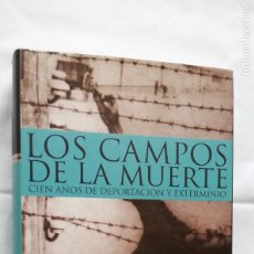 Libros de segunda mano: LOS CAMPOS DE LA MUERTE CIEN AÑOS DE DEPORTACIÓN Y EXTERMINIO. Lote 377249409