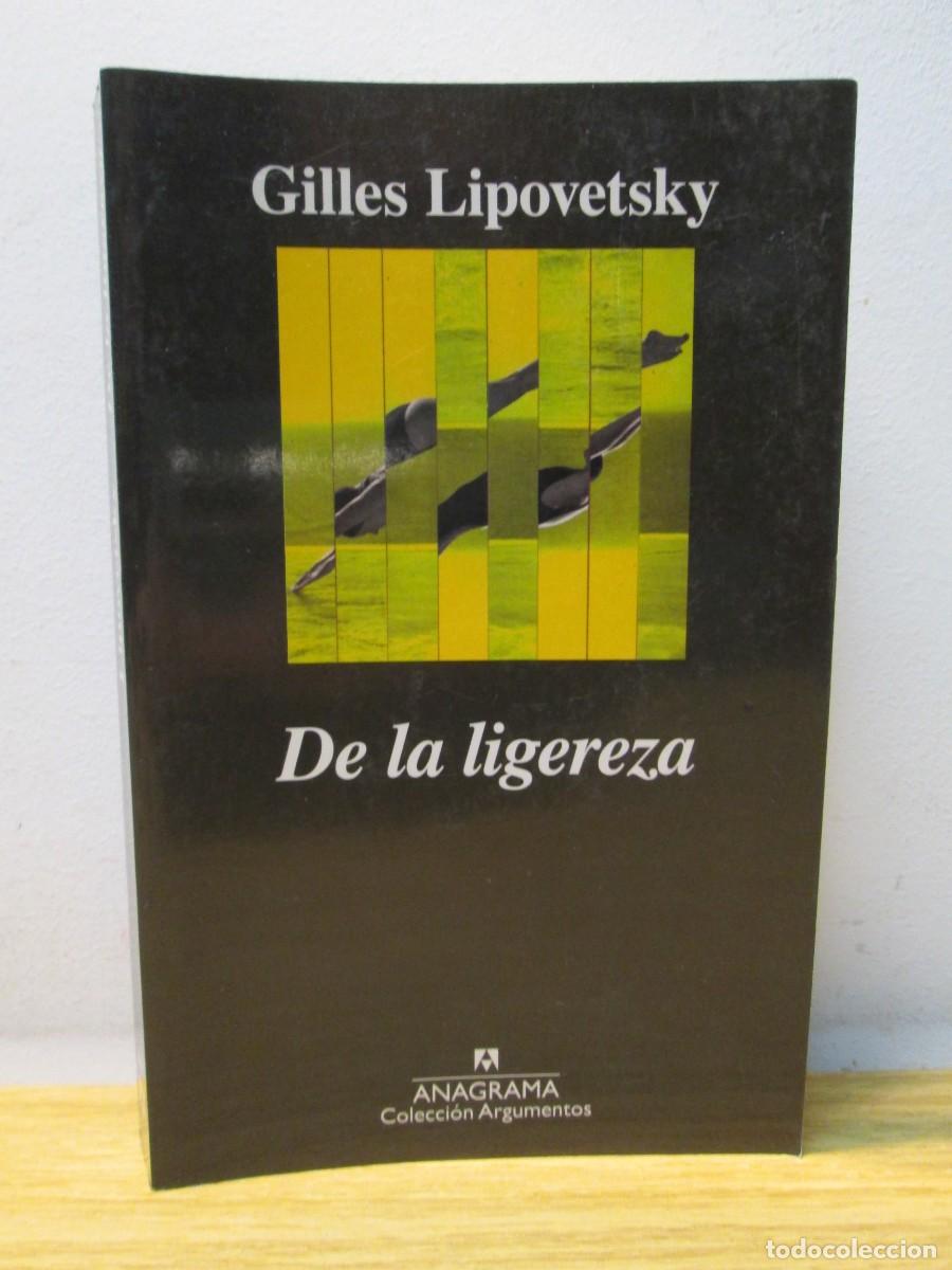 Libros de segunda mano: GILLES LIPOVETSKY. DE LA LIGEREZA. EDITORIAL ANAGRAMA 2016 - Foto 1