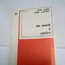 Libros de segunda mano: DE MARTÍ A CASTRO - JOSÉ MARTÍ Y FIDEL CASTRO. Lote 379784159
