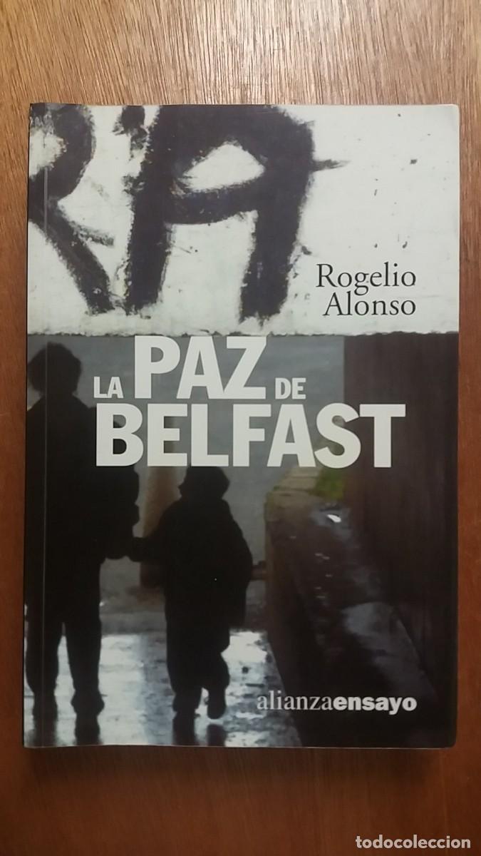 Second hand books: LA PAZ DE BELFAST, ROGELIO ALONSO, ALIANZA EDITORIAL, 2000