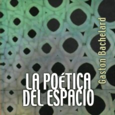 Libros de segunda mano: LA POÉTICA DEL ESPACIO, GASTON BACHELARD