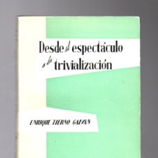 Libros de segunda mano: DESDE EL ESPECTACULO A LA TRIVIALIZACIÓN - ENRIQUE TIERNO GALVÁN - ED. TAURUS 1961. Lote 380516789
