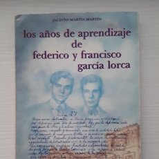 Libros de segunda mano: LOS AÑOS DE APRENDIZAJE DE FEDERICO Y FRANCISCO GARCÍA LORCA. JACINTO MARTÍN MARTÍN.