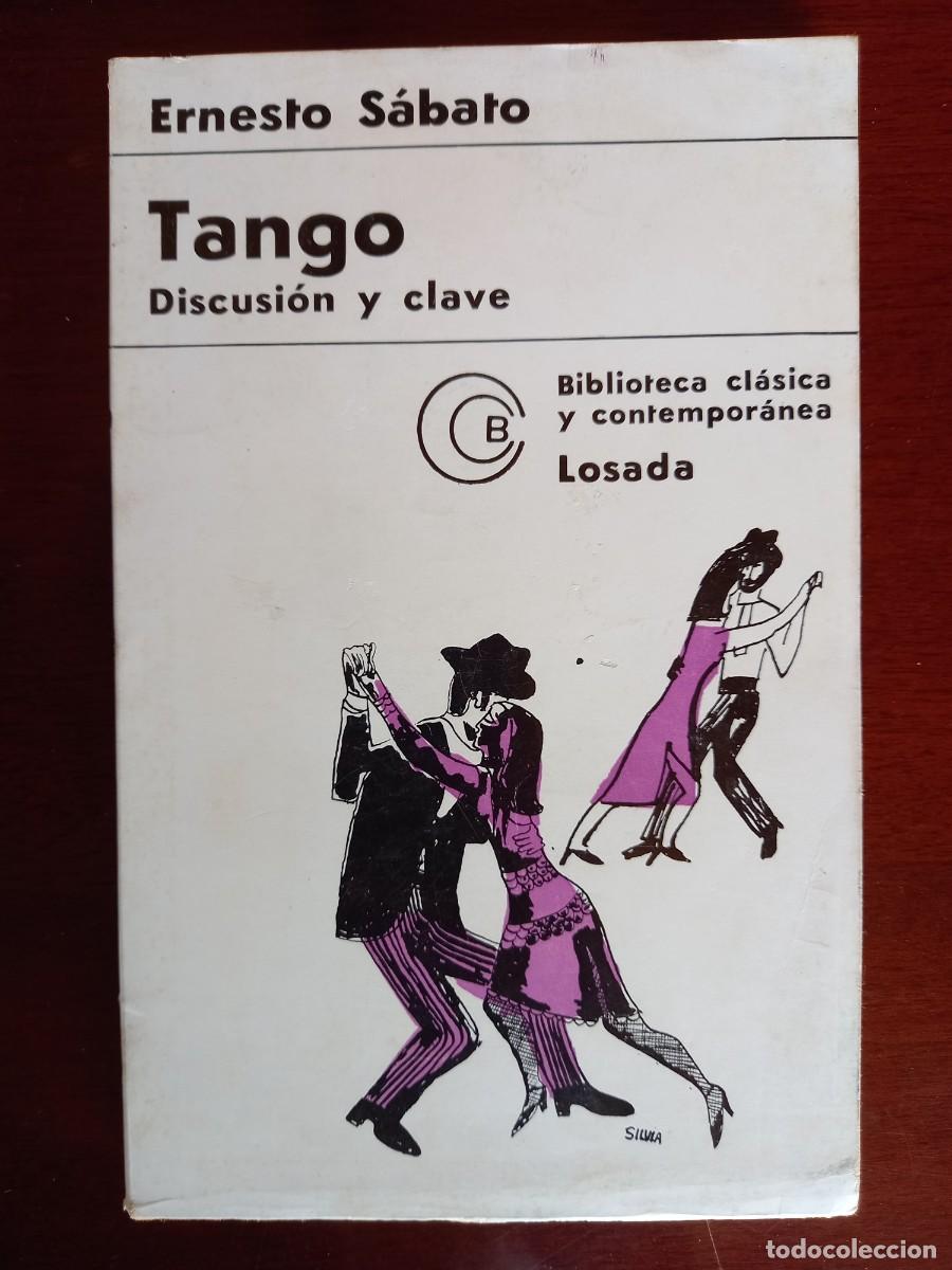 Libros de segunda mano: TANGO. DISCUSI&Oacute;N Y CLAVE - ERNESTO S&Aacute;BATO - ED. LOSADA - 1968 - Foto 1