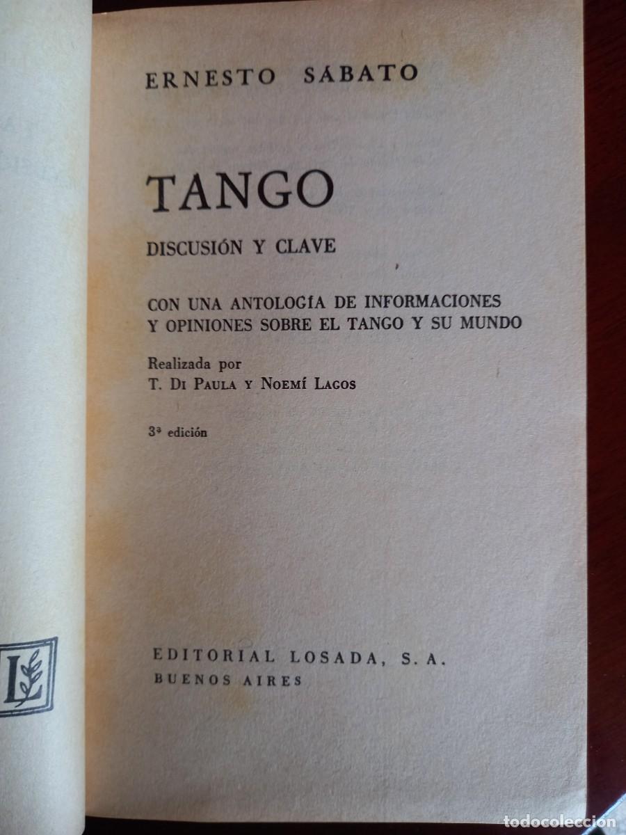 Libros de segunda mano: TANGO. DISCUSI&Oacute;N Y CLAVE - ERNESTO S&Aacute;BATO - ED. LOSADA - 1968 - Foto 4