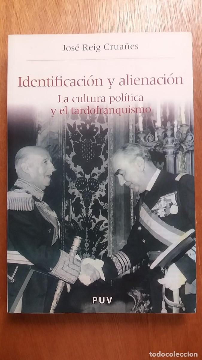 Livres d'occasion: IDENTIFICACION Y ALIENACION, LA CULTURA POLITICA Y EL TARDOFRANQUISMO, JOSE REIG CRUA&Ntilde;ES