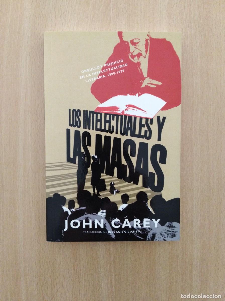 Libros de segunda mano: LOS INTELECTUALES Y LAS MASAS. John Carey - Foto 1