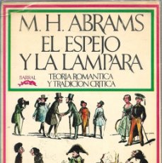 Libros de segunda mano: EL ESPEJO Y LA LÁMPARA. TEORÍA ROMÁNTICA Y TRADICIÓN CRÍTICA, M.H. ABRAMS
