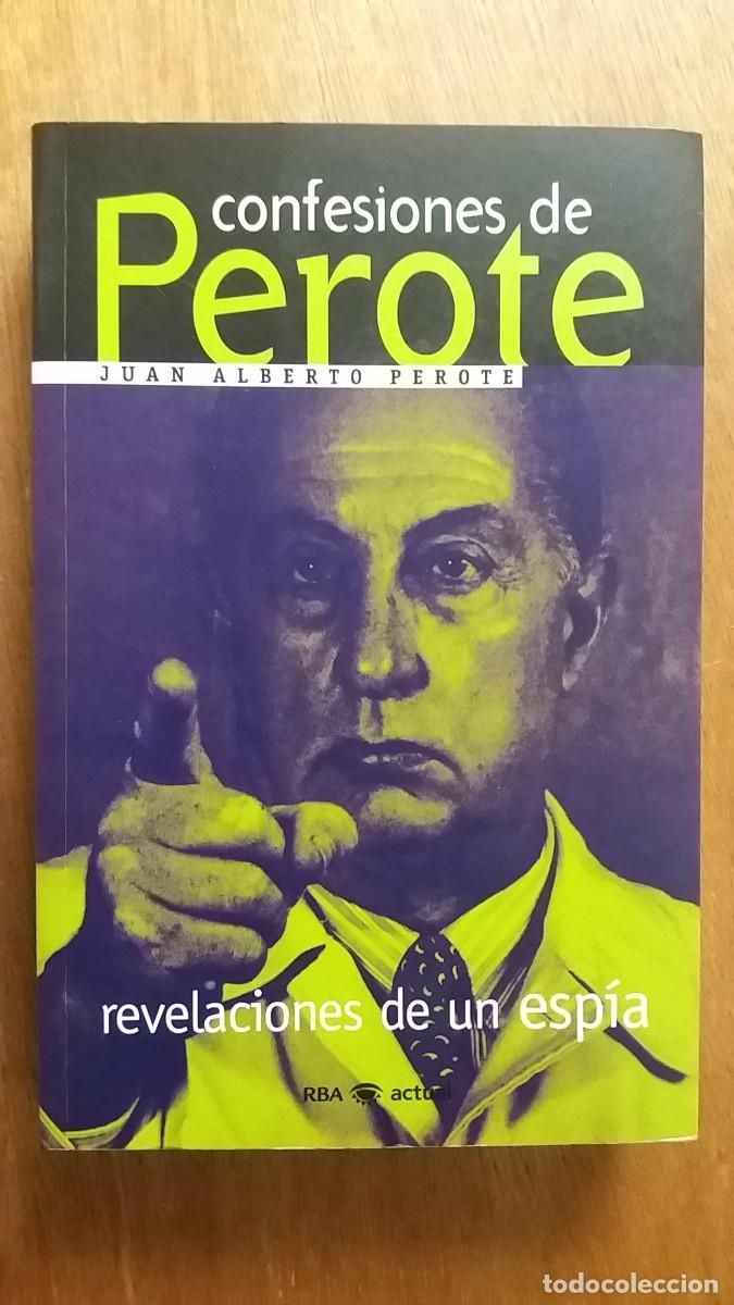Libros de segunda mano: CONFESIONES DE PEROTE, REVELACIONES DE UN ESPIA, JUAN ALBERTO PEROTE, RBA
