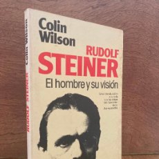 Libros de segunda mano: RUDOLF STEINER . EL HOMBRE Y SU VISIÓN - COLIN WILSON - URANO