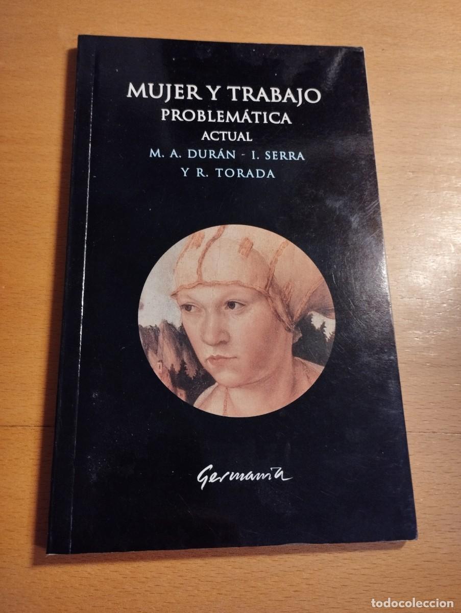 Libros de segunda mano: MUJER Y TRABAJO. PROBLEM&Aacute;TICA ACTUAL (M. A. DUR&Aacute;N / I. SERRA / R. TORADA) - Foto 1