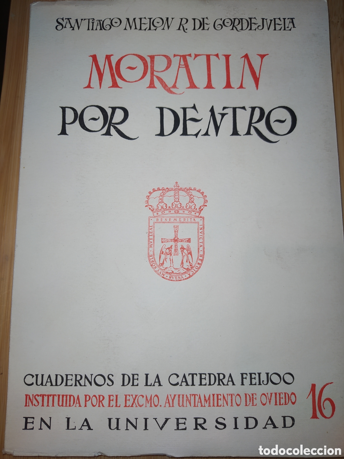 Libros de segunda mano: MORATIN POR DENTRO. SANTIAGO MEL&Oacute;N R. DE GORDEJUELA. A&Ntilde;O 1964. CUADERNOS DE LA C&Aacute;TEDRA FEIJOO. 16. I