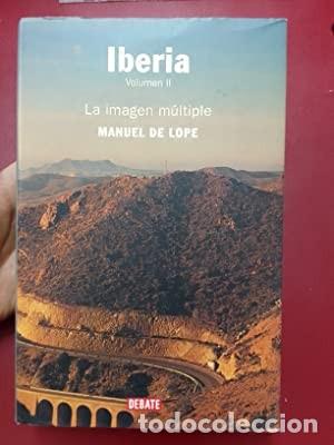 Libros de segunda mano: Manuel de Lope. Iberia II. La imagen m&uacute;ltiple. Editorial Debate. - Foto 1