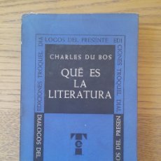 Libros de segunda mano: MUY RARO. CRITICA LITERARIA. QUÉ ES LA LITERATURA, CHARLES DU BOS, ED. TROQUEL, 1955