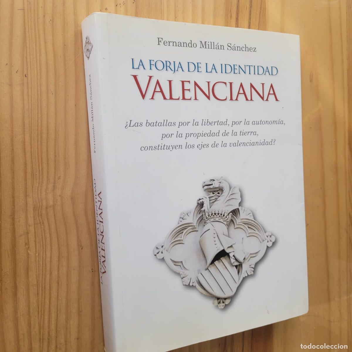 Libros de segunda mano: LA FORJA DE LA IDENTIDAD VALENCIANA - MILLAN SANCHEZ, FERNANDO (DEDICADO POR EL AUTOR)