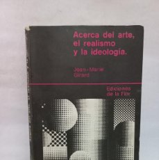 Libros de segunda mano: JEAN-MARIE GIRARD - ACERCA DEL ARTE, EL REALISMO Y LA IDEOLOGÍA - PRIMERA EDICIÓN EN ESPAÑOL - 1970. Lote 390927444