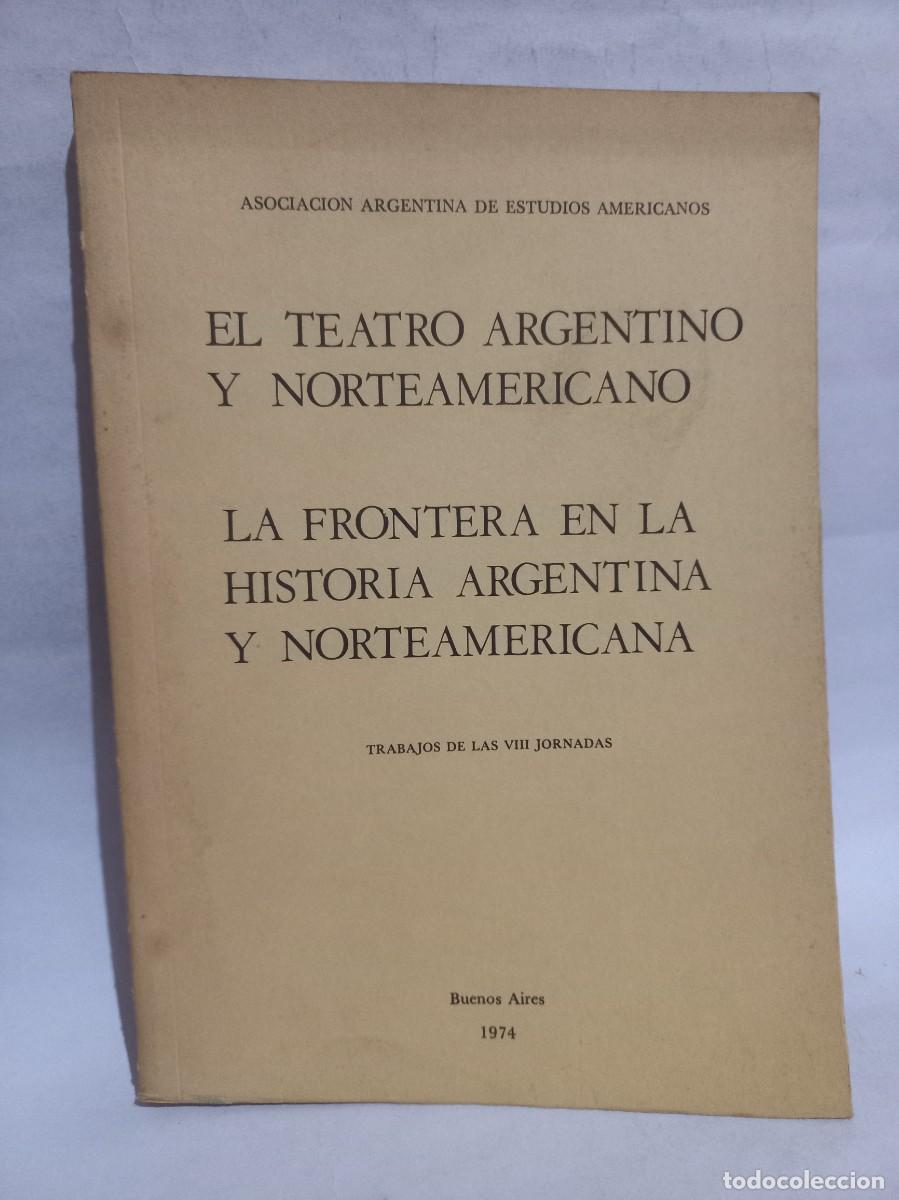 Livres d'occasion: El Teatro Argentino y Norteamericano, La Frontera en la Historia Argentina y Norteamericana - 1974